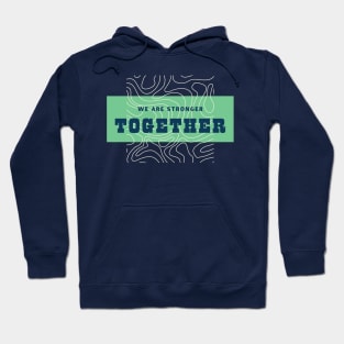 We are stronger together Hoodie